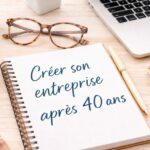 Création entreprise après 40 ans, statut juridique